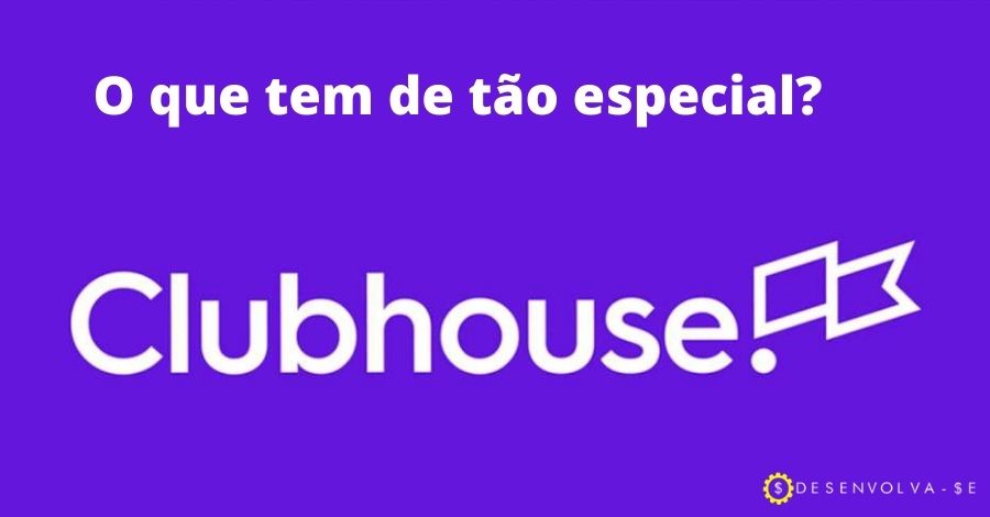ClubHouse: tudo o que você precisa saber!